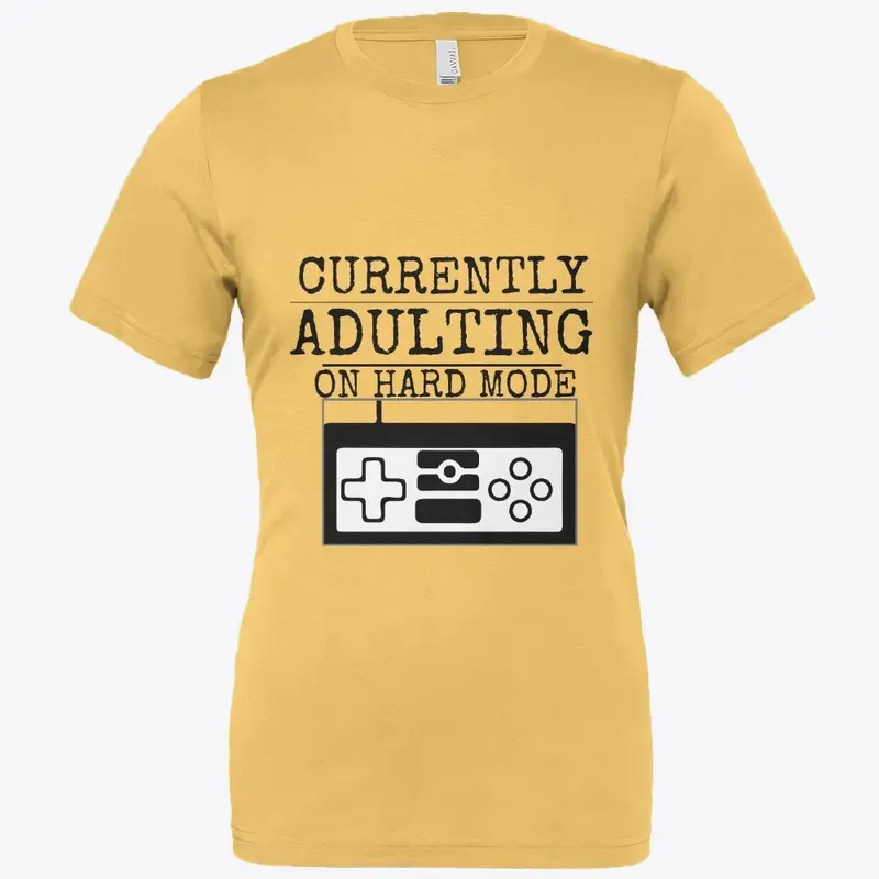 Currently Adulting on Hard Mode Tee